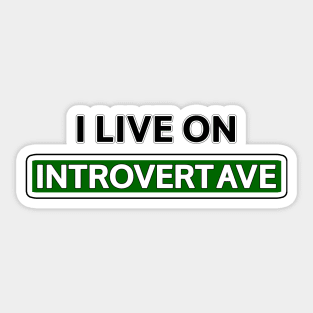 I live on Introvert Ave Sticker